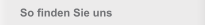 So finden Sie uns